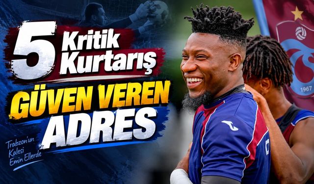 Trabzonspor’da Andre Onana Güven Veriyor: Amedspor Maçında 5 Kritik Kurtarış