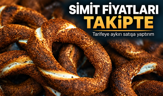 İstanbul’da simit fiyatlarına denetim: Aykırı satışa yaptırım
