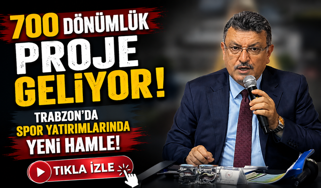 Trabzon’da Spor Yatırımlarında Yeni Hamle: 700 Dönümlük Proje Geliyor
