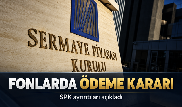 Tasfiye edilen fonlarda ödeme süreci: SPK ayrıntıları açıkladı