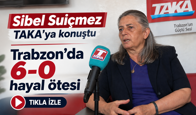 Sibel Suiçmez TAKA’ya konuştu: “Trabzon’da 6-0 hayal ötesi”