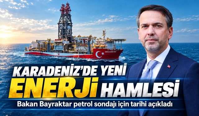 Karadeniz’de Yeni Enerji Hamlesi: Bakan Bayraktar Petrol Sondajı İçin Tarihi Açıkladı