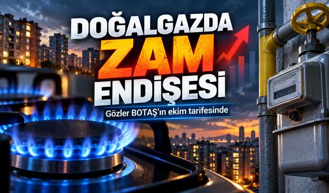Doğalgazda zam endişesi: Gözler BOTAŞ’ın ekim tarifesinde