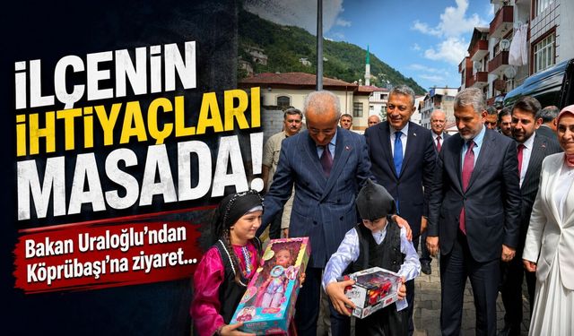 Bakan Uraloğlu’ndan Köprübaşı’na ziyaret: İlçenin ihtiyaçları masada