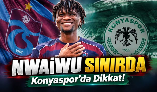 Trabzonspor’da Nwaiwu alarmı: Bir kart görürse Galatasaray maçını kaçıracak