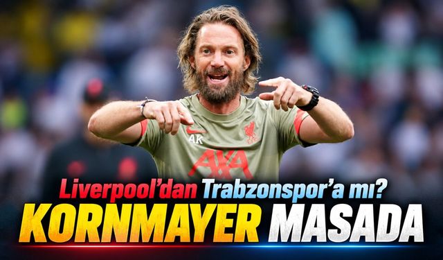 Trabzonspor’da teknik ekibe Liverpool dokunuşu: Andreas Kornmayer gündemde
