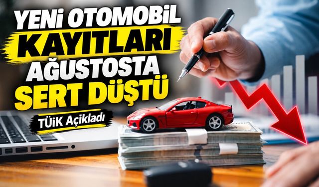 TÜİK Açıkladı: Yeni Otomobil Kayıtları Ağustosta Sert Düştü