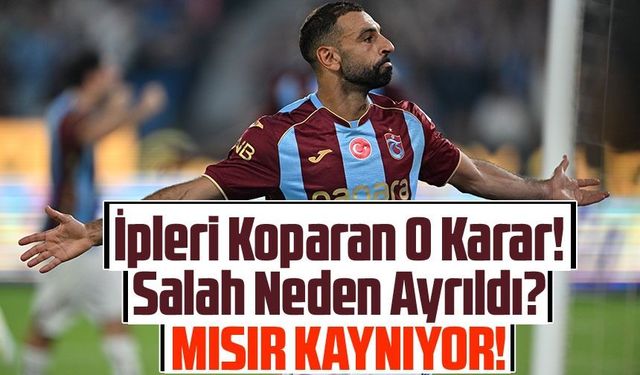 Trabzonspor’un Yıldızı Mohamed Salah Milli Takımda İpleri Kopardı: Sebebi Ortaya Çıktı