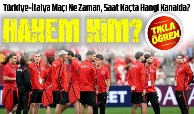 Türkiye-İtalya Maçı Bu Akşam: Saat Kaçta, Hangi Kanalda Canlı Yayınlanacak?