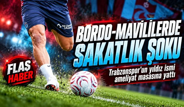 Bordo-Mavililerde Sakatlık Şoku; Trabzonspor’un yıldız ismi ameliyat masasına yattı