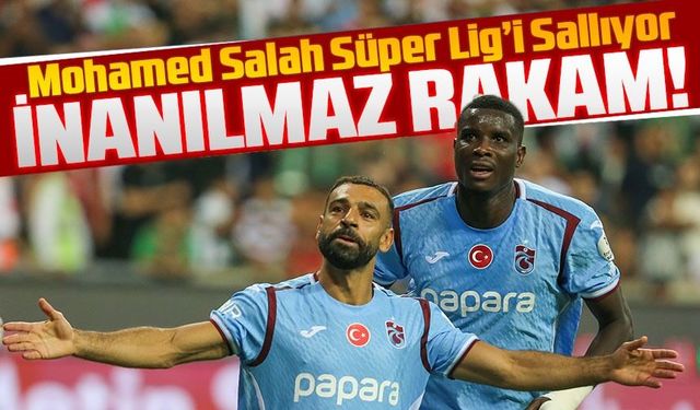 Mohamed Salah Süper Lig’e Damga Vurdu: Trabzonspor’da 6 Haftada İnanılmaz Rakam