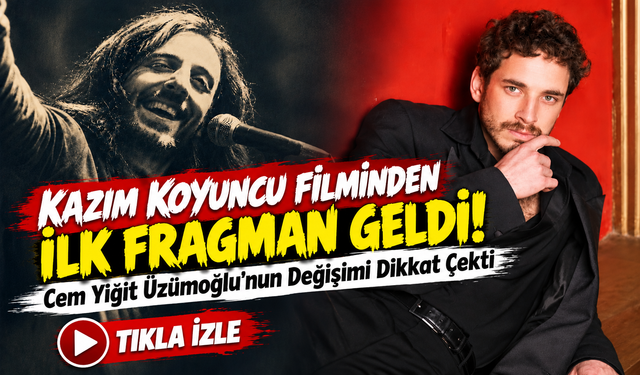 Kazım Koyuncu Filminden İlk Fragman Geldi!; Cem Yiğit Üzümoğlu'nun Değişimi Dikkat Çekti