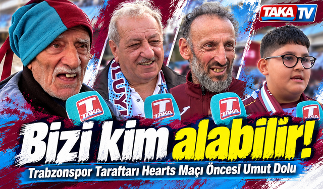 Trabzonspor-Hearts Maçı Öncesi Taraftarlar Konuştu: En İddialı Tahmin Minik Taraftardan!