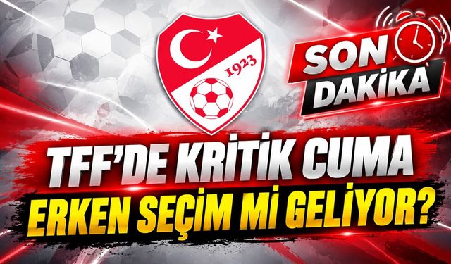 TFF’de Kritik Cuma: Olağanüstü Seçim İddiası Gündeme Geldi