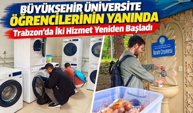 Büyükşehir Üniversite Öğrencilerinin Yanında; Trabzon’da İki Hizmet Yeniden Başladı