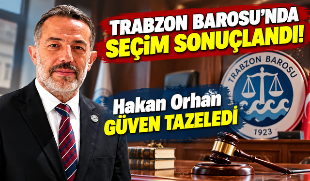 Trabzon Barosu'nda Seçim Sonuçlandı! Hakan Orhan Güven Tazeledi