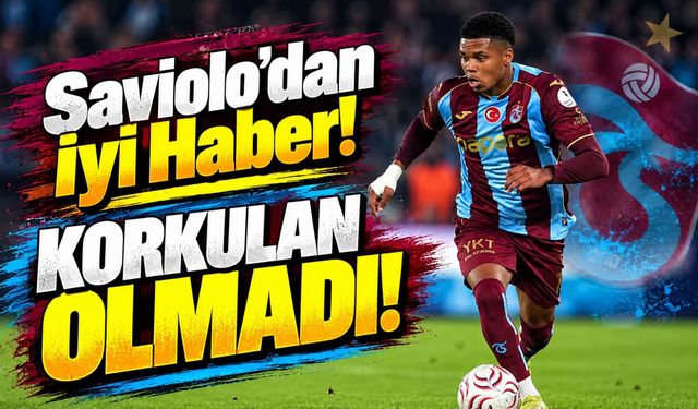 Trabzonspor'a Saviolo'dan Müjdeli Haber Geldi: Rizespor Maçı Öncesi Beklenen Gelişme!