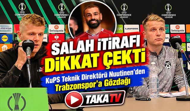 KuPS Teknik Direktörü Nuutinen'den Trabzonspor'a Gözdağı; Salah İtirafı Dikkat Çekti