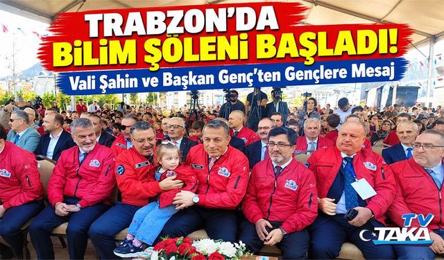 Trabzon'da Bilim Şöleni Başladı!; Vali Şahin ve Başkan Genç'ten Gençlere Mesaj