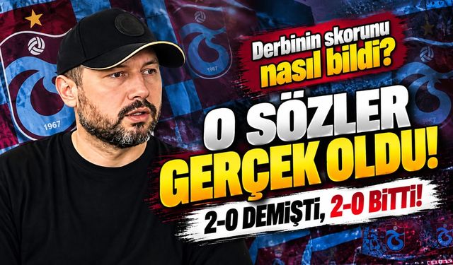 Ahmet Konanç'ın Trabzonspor-Beşiktaş Derbisi Öncesi Söyledikleri Birebir Gerçekleşti!