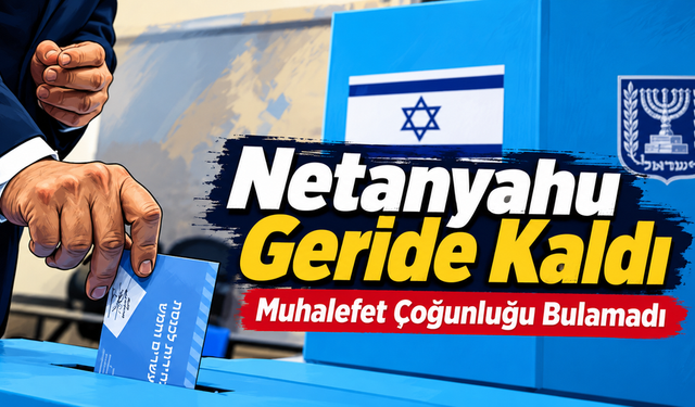 İsrail Seçimlerinde Netanyahu Bloğu Geride Kaldı: Çoğunluk Yine Yok