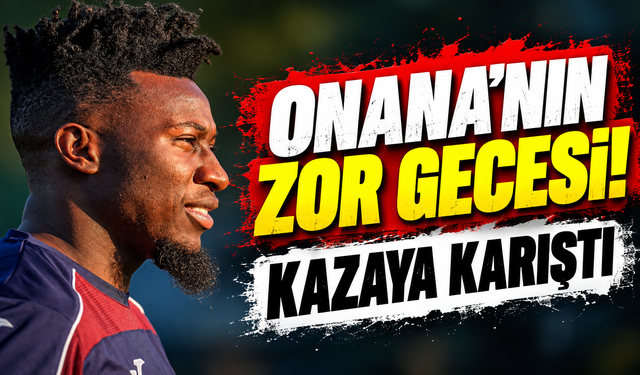 Trabzonspor'da Andre Onana Korkuttu! Hearts Maçı Sonrası Zincirleme Trafik Kazası Geçirdi