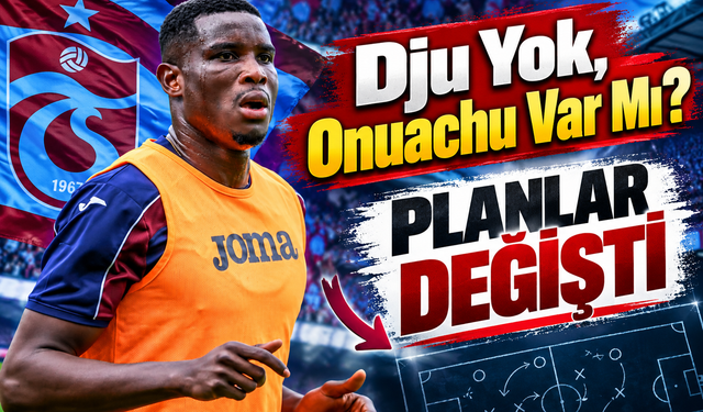 Trabzonspor'da Gaziantep FK Maçı Öncesi Onuachu Sevinci! Dju İçin Kritik Karar