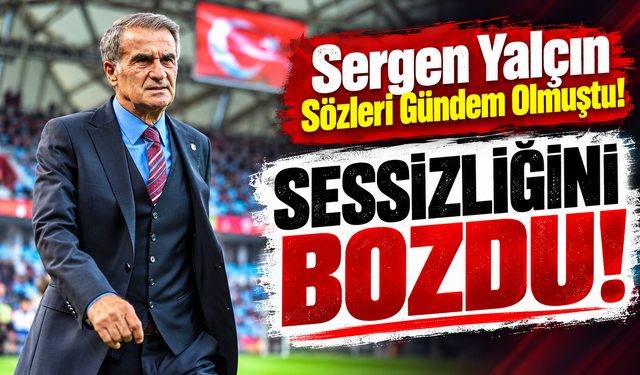 Şenol Güneş'ten Sergen Yalçın Açıklaması! Sitem İddialarına Son Noktayı Koydu
