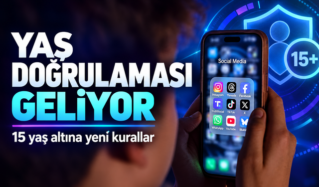 15 Yaş Altı Sosyal Medya Düzenlemesi: Doğrulama Nasıl Yapılacak