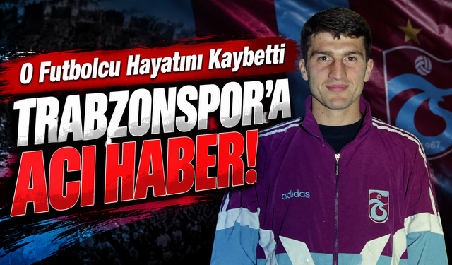 Trabzonspor'un Eski Futbolcusu Giorgi Nemsadze Hayatını Kaybetti: Cenaze Tarihi Belli Oldu!