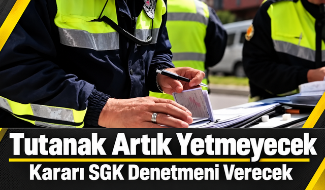 Trafik Tutanaklarında Sigortalılık Kararını Denetmenler Verecek