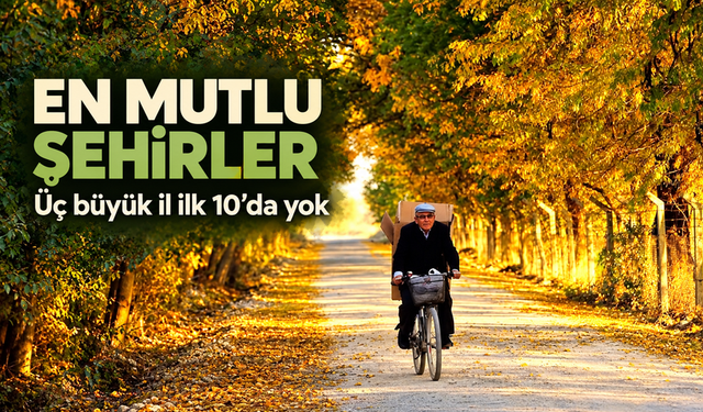 Türkiye’nin En Mutlu Şehirleri Sıralandı: Zirvede Karadeniz İli Var