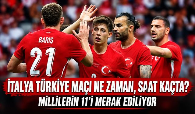 İtalya Türkiye maçı ne zaman, saat kaçta? İşte yayın kanalı ve muhtemel 11’ler