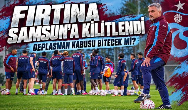 Trabzonspor Samsunspor Maçına Kilitlendi: Deplasman Kabusunu Bitirmek İstiyor