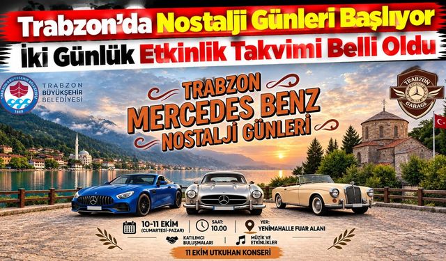 Trabzon’da Nostalji Günleri Başlıyor: İki Günlük Etkinlik Takvimi Belli Oldu