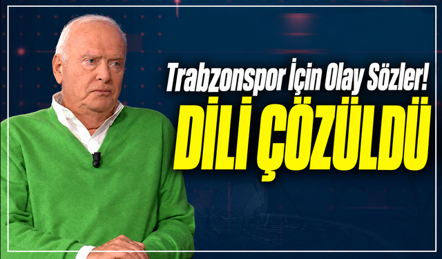 Şansal Büyüka'dan Trabzonspor İçin Şampiyonluk Sözleri! Kadroya Hayran Kaldı