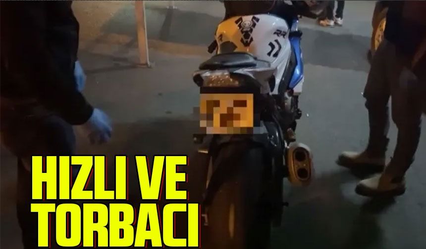 Hızlı ve torbacı...