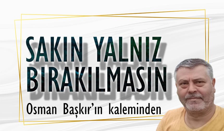 Başkan Ertuğrul Doğan Yalnız Bırakılmasın