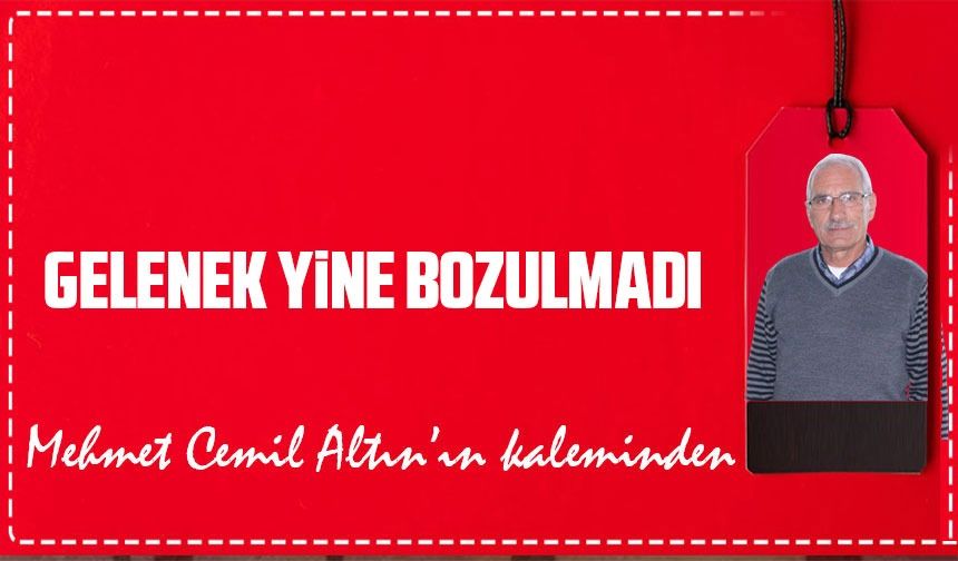 Gelenek Yine Bozulmadı