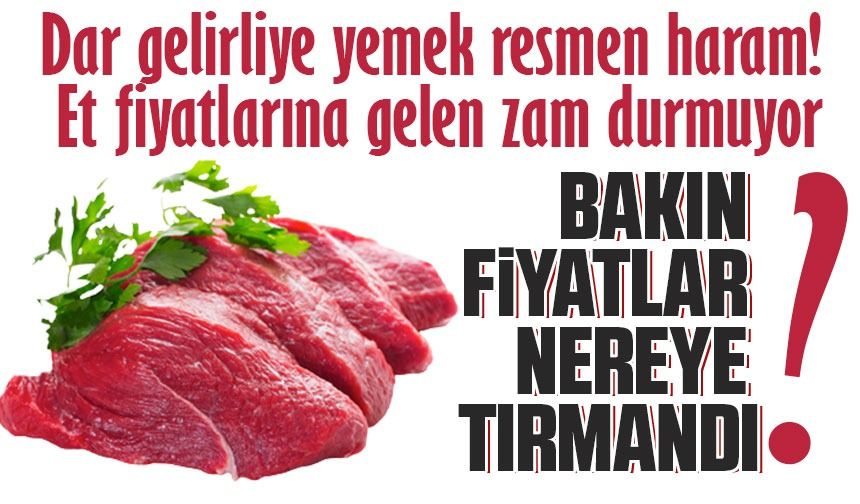 Dar gelirliye yemek resmen haram! Et fiyatlarına gelen zam durmuyor