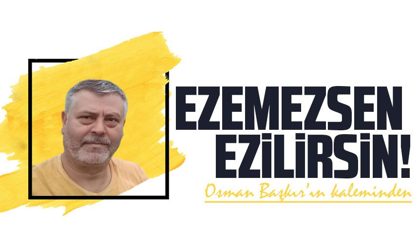 Ezemezsen ezilirsin!