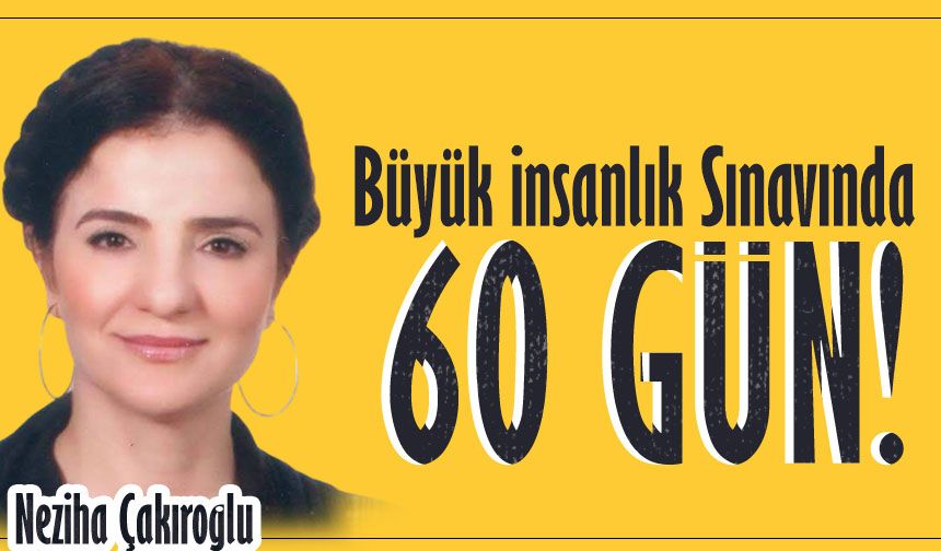 Büyük İnsanlık Sınavında 60 Gün!