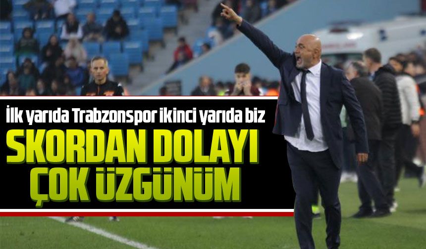 Hikmet Karaman: İlk yarıda Trabzonspor ikinci yarıda biz daha iyiydik