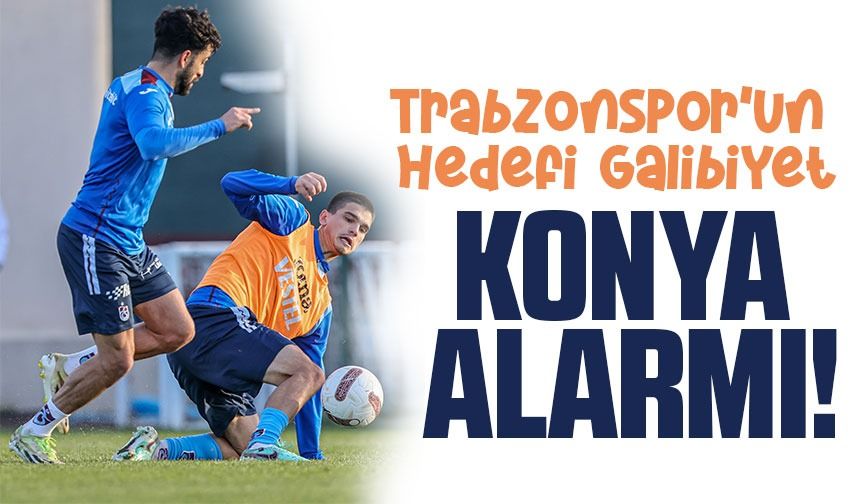 Trabzonspor'un Hedefi Galibiyet: Konyaspor Maçı Öncesi Hesaplar Yapıldı