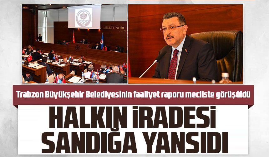 Trabzon Büyükşehir Belediyesinin faaliyet raporu mecliste görüşüldü