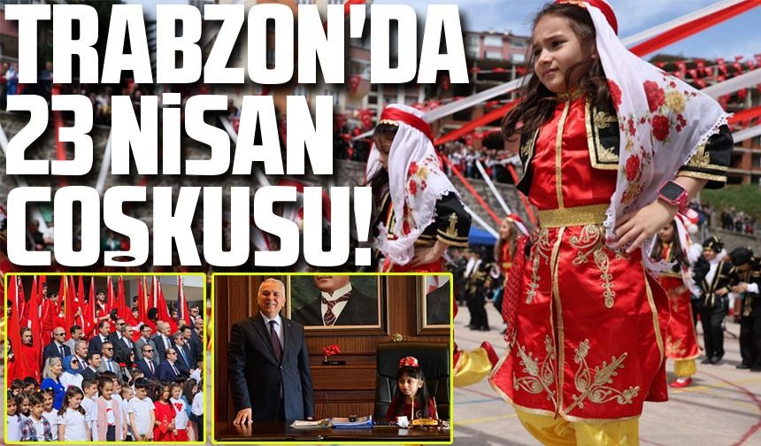 23 Nisan Kutlamaları Trabzon'da Coşkuyla Karşılandı