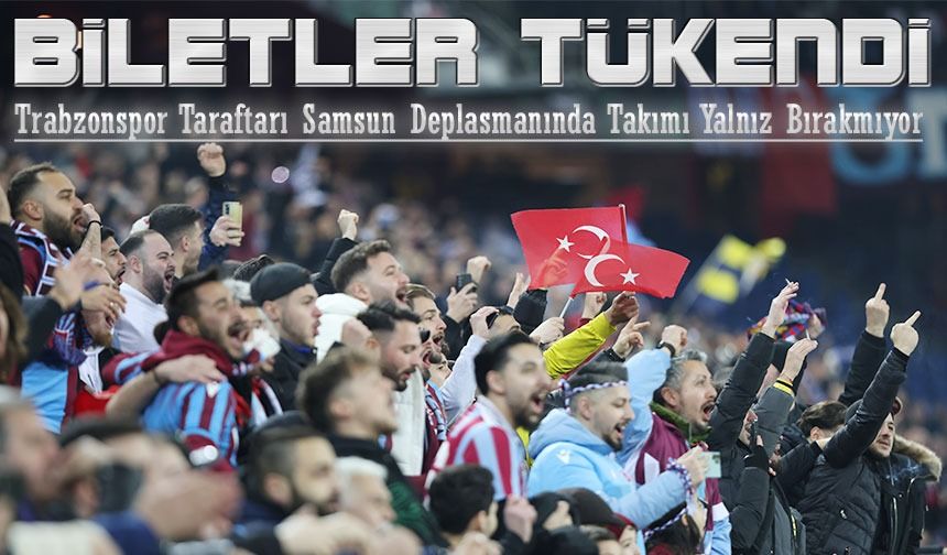 Trabzonspor Taraftarı Samsun Deplasmanında Takımı Yalnız Bırakmıyor