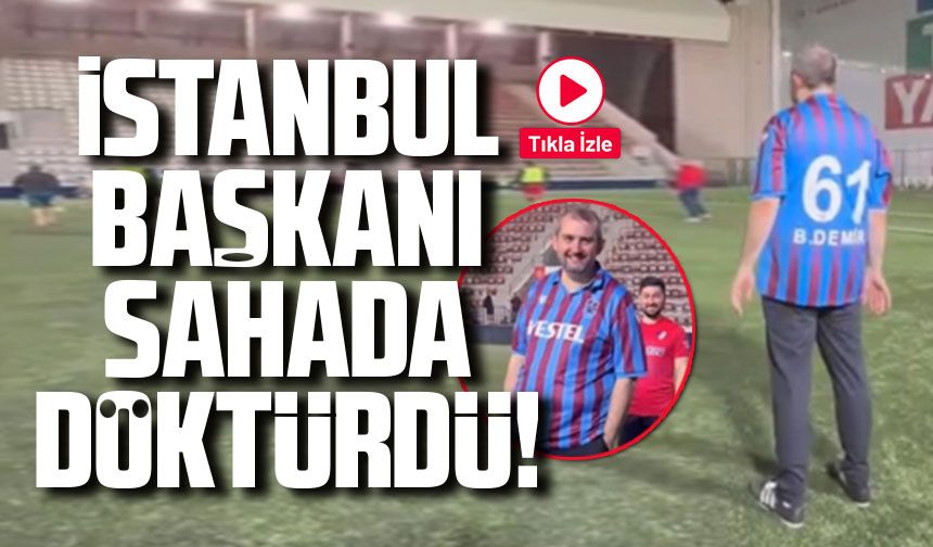 İstanbul Başkanı Aldı Trabzonspor Formasını Sahada Fırtına Gibi Esti