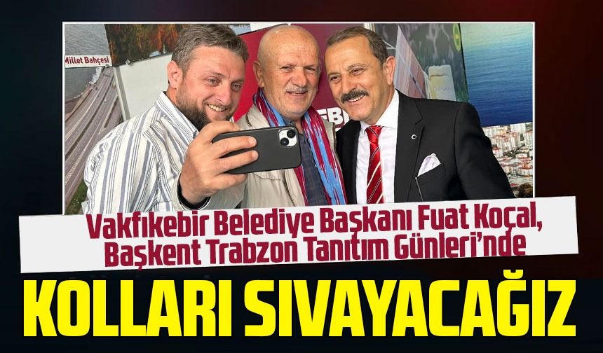 Vakfıkebir Belediye Başkanı Fuat Koçal, Başkent Trabzon Tanıtım Günleri’nde basın mensupları ile bir araya gelirken ilk