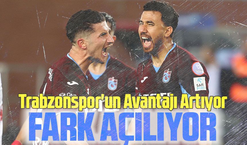 Fark Açılıyor: Trabzonspor'un Üçüncülük Hedefi İçin Önünde 4 Büyük Maç Var